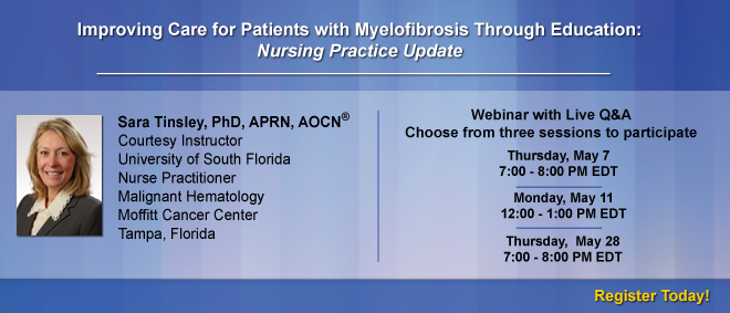 Improving Care for Patients with Myelofibrosis Through Education:
Nursing Practice Update